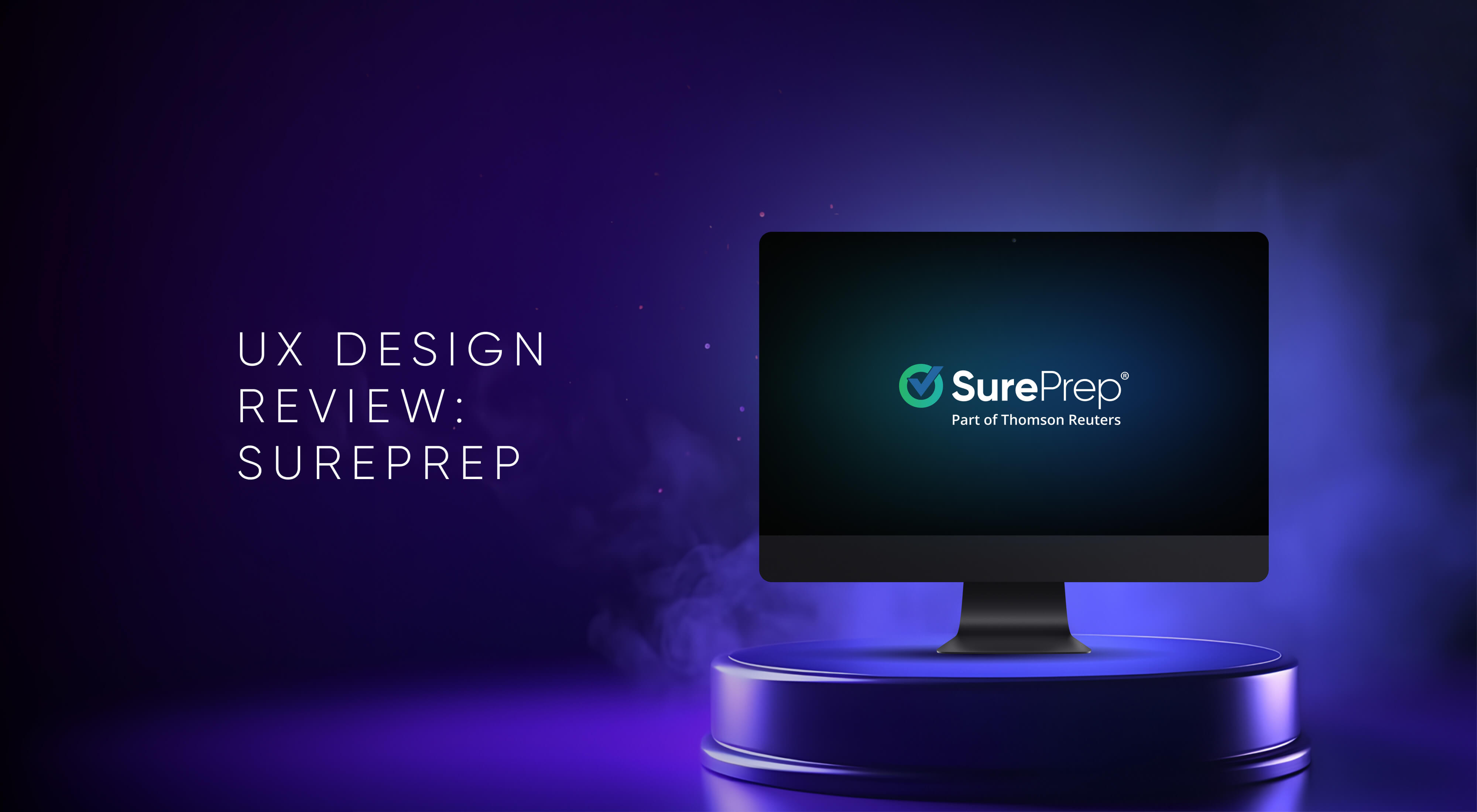 UX Design Review: What SurePrep, Part of Thomson Reuters Said About UXDA