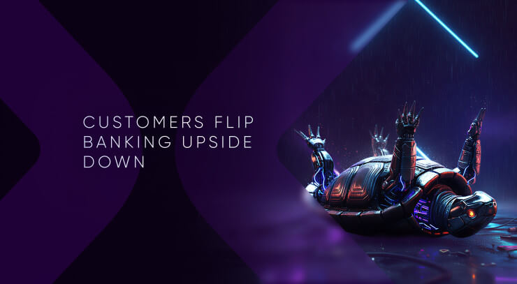 Customers Flip Banking Upside Down, Leaving Inside-Out Banks Under Siege