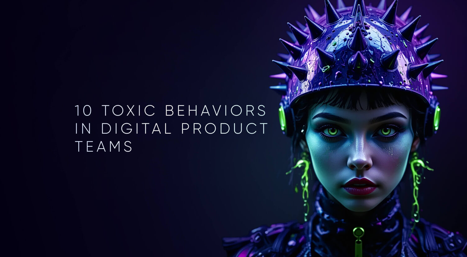 Culture of Innovation in Banking: Eliminate 10 Toxic Behaviors in Digital Product Teams