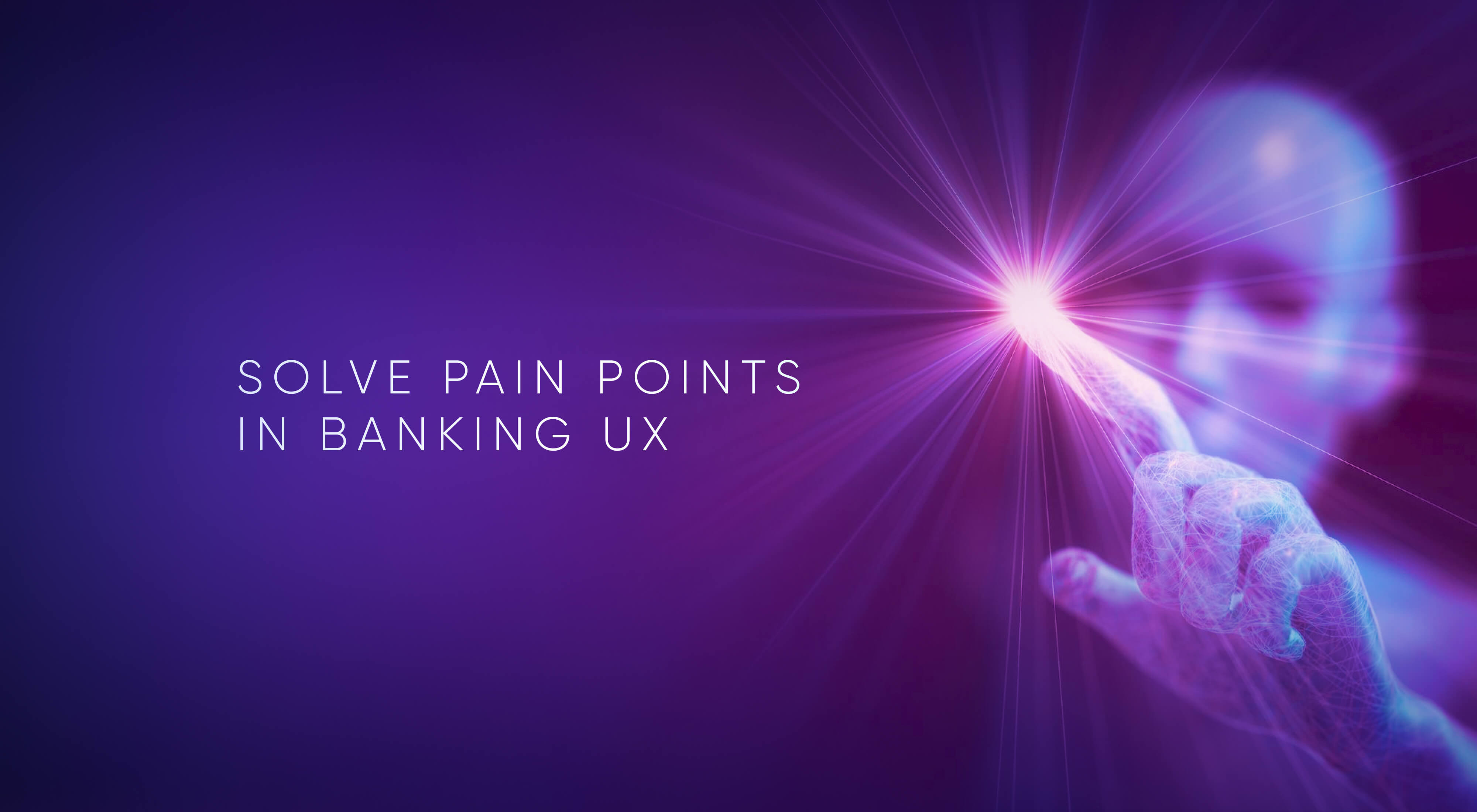 Solve Pain Points through Information Architecture in Banking Product